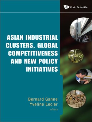 cover image of Asian Industrial Clusters, Global Competitiveness and New Policy Initiatives